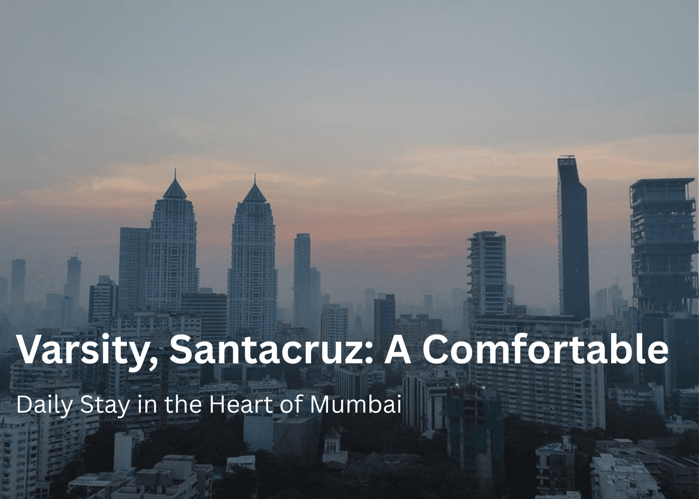 Varsity, Santacruz: A Comfortable Daily Stay in the Heart of Mumbai